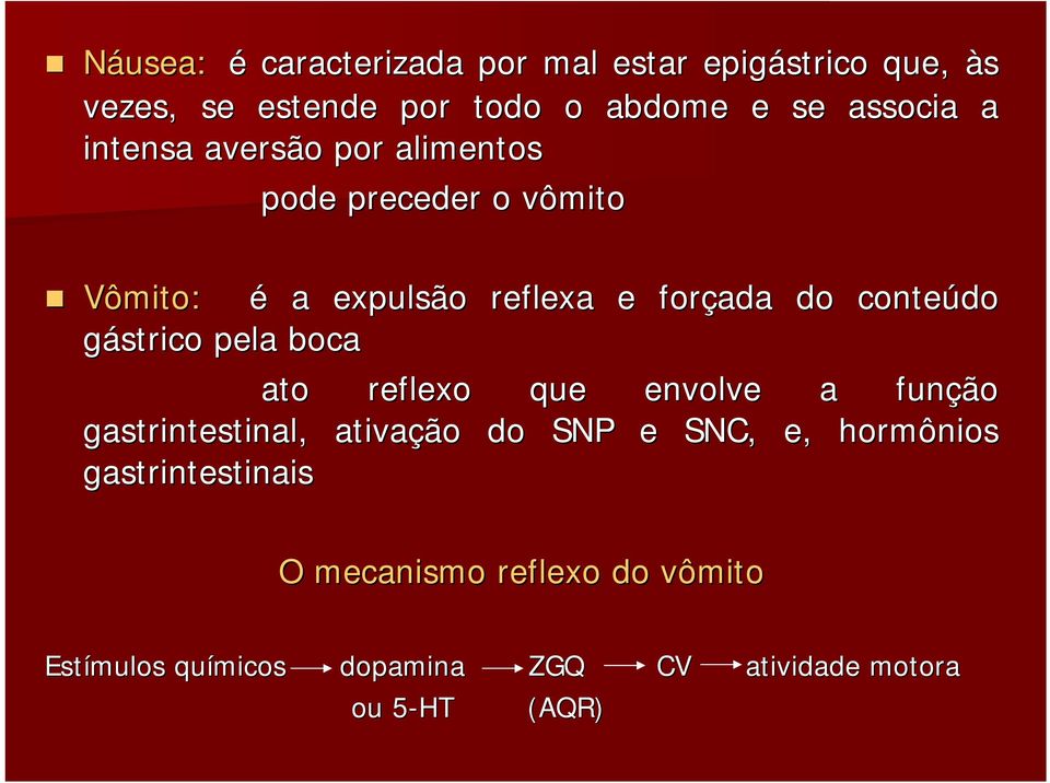 gástrico pela boca ato reflexo que envolve a função gastrintestinal, ativação do SNP e SNC, e, hormônios