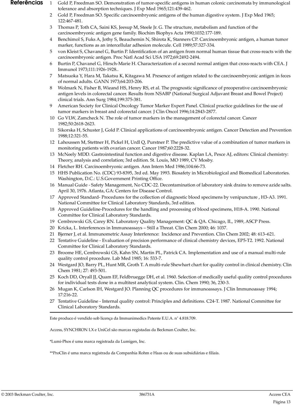 Biochim Biophys Acta 1990;1032:177-189. 4 Benchimol S, Fuks A, Jothy S, Beauchemin N, Shirota K, Stanners CP.
