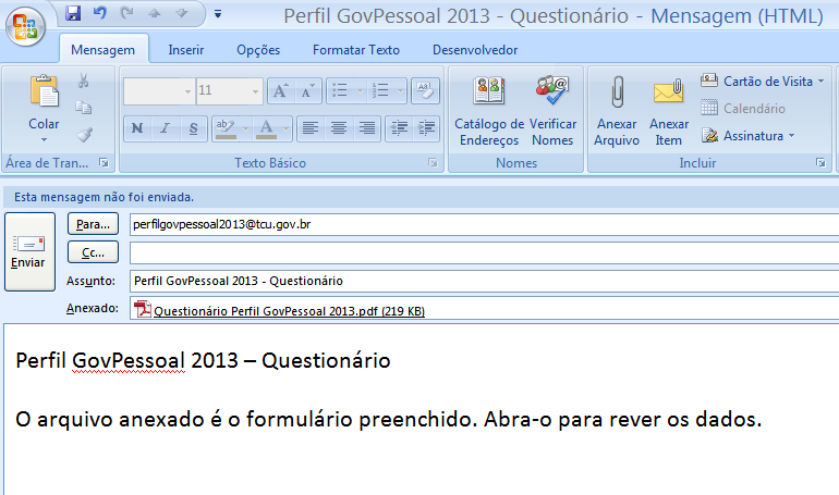 Em seguida, o aplicativo cliente de e-mail será aberto (a figura abaixo mostra exemplo utilizandose o software MS Outlook 2007 ).