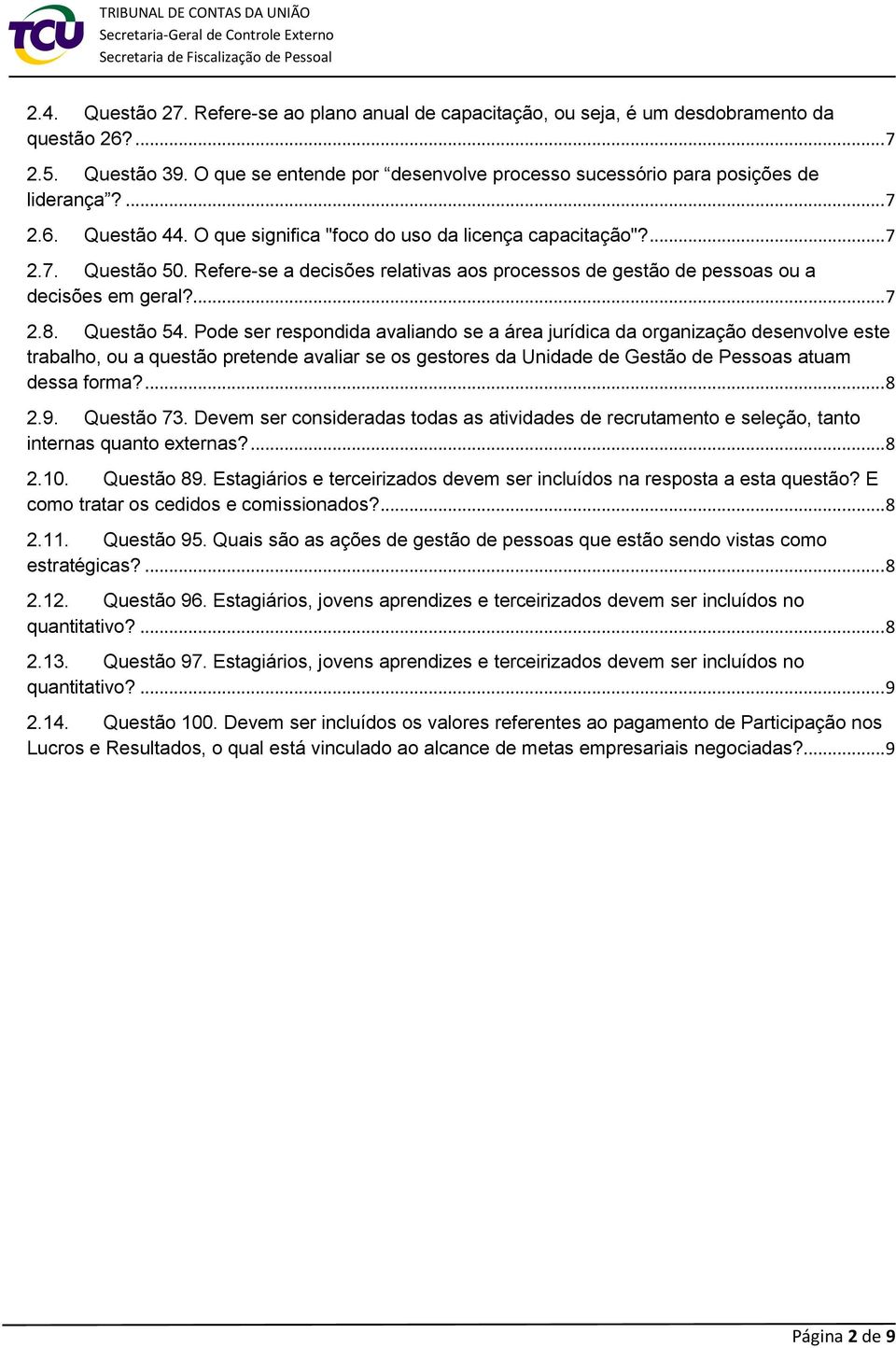 Refere-se a decisões relativas aos processos de gestão de pessoas ou a decisões em geral?... 7 2.8. Questão 54.