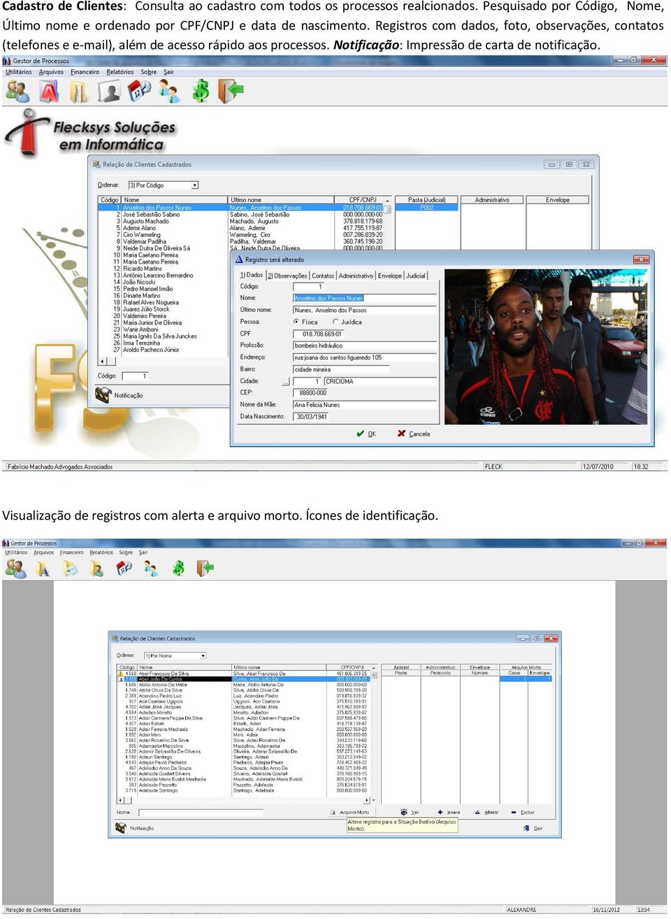 Registros com dados, foto, observações, contatos (telefones e e-mail), além de acesso rápido aos