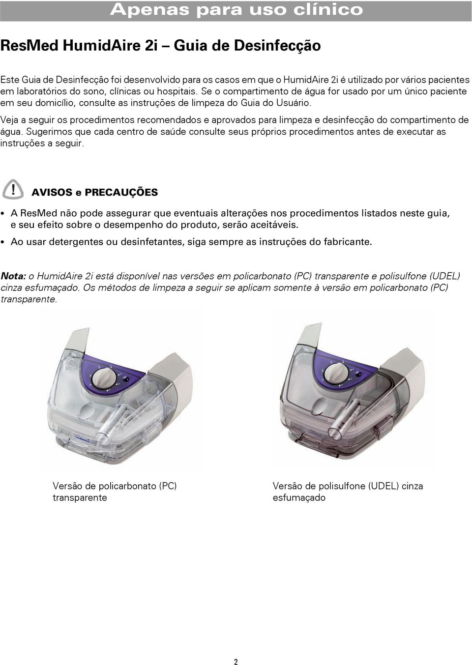 Veja a seguir os procedimentos recomendados e aprovados para limpeza e desinfecção do compartimento de água.