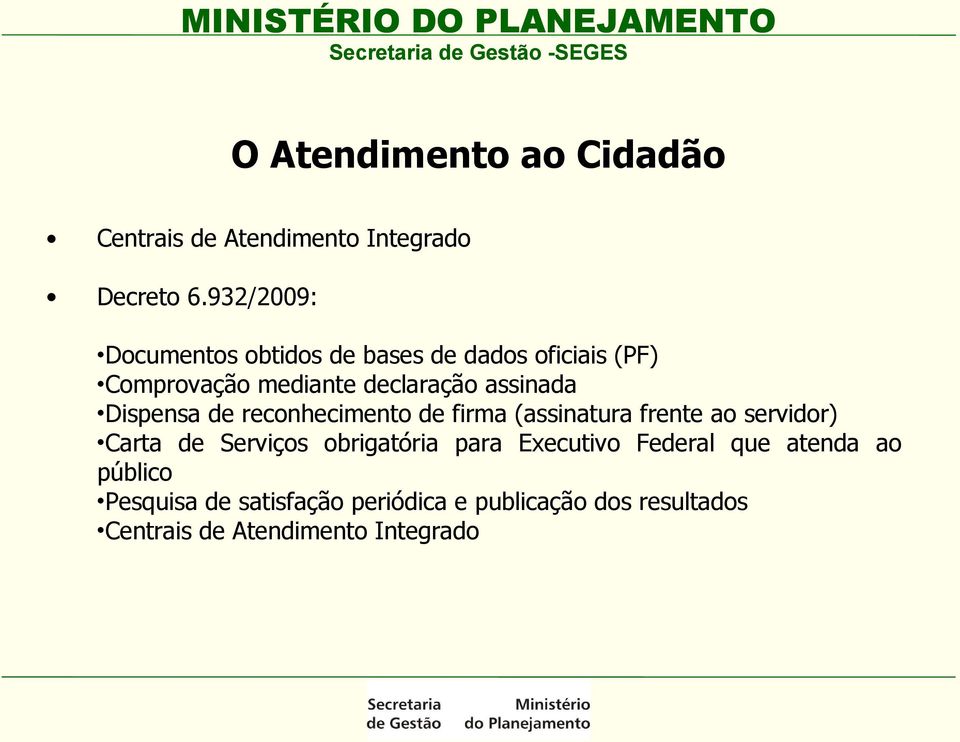 Dispensa de reconhecimento de firma (assinatura frente ao servidor) Carta de Serviços obrigatória