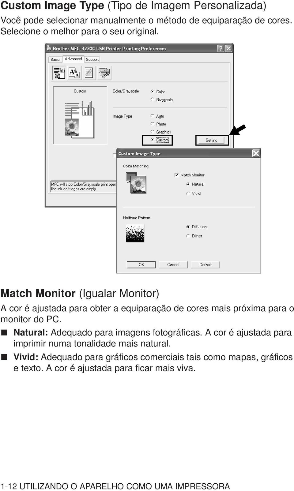 Match Monitor (Igualar Monitor) A cor é ajustada para obter a equiparação de cores mais próxima para o monitor do PC.