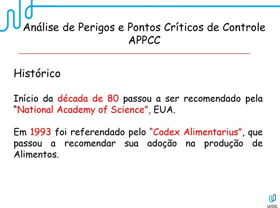 Em 1993 foi referendado pelo Codex Alimentarius,