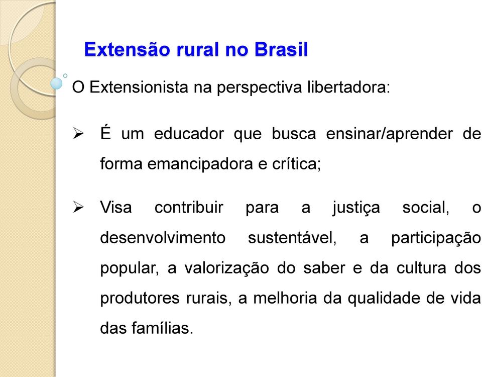 justiça social, o desenvolvimento sustentável, a participação popular, a valorização