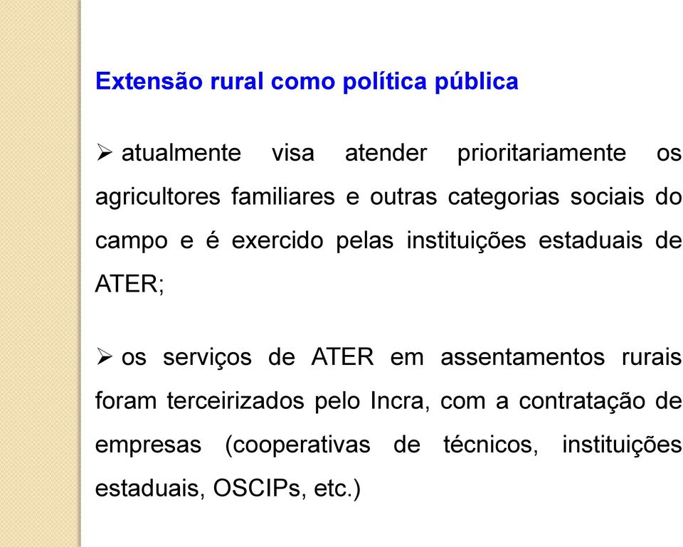 instituições estaduais de ATER; os serviços de ATER em assentamentos rurais foram