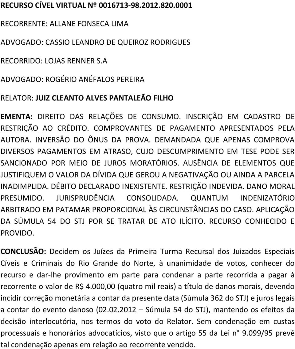 COMPROVANTES DE PAGAMENTO APRESENTADOS PELA AUTORA. INVERSÂO DO ÔNUS DA PROVA.