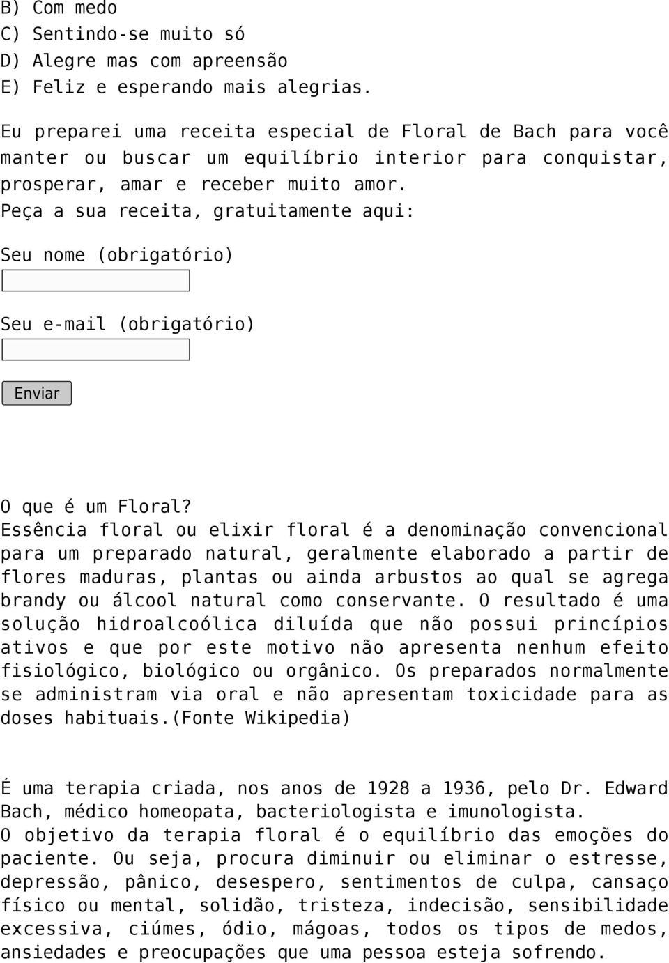 Peça a sua receita, gratuitamente aqui: Seu nome (obrigatório) O que é um Floral?