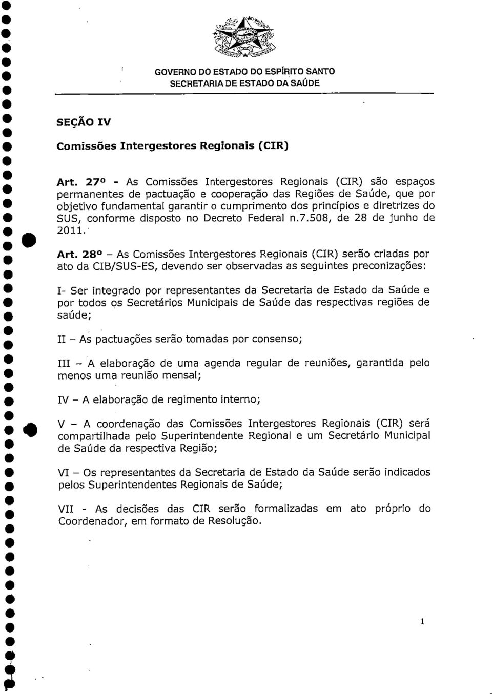 do SUS, conforme disposto no Decreto Federal n.7.508, de 28 de junho de 2011.- Art.