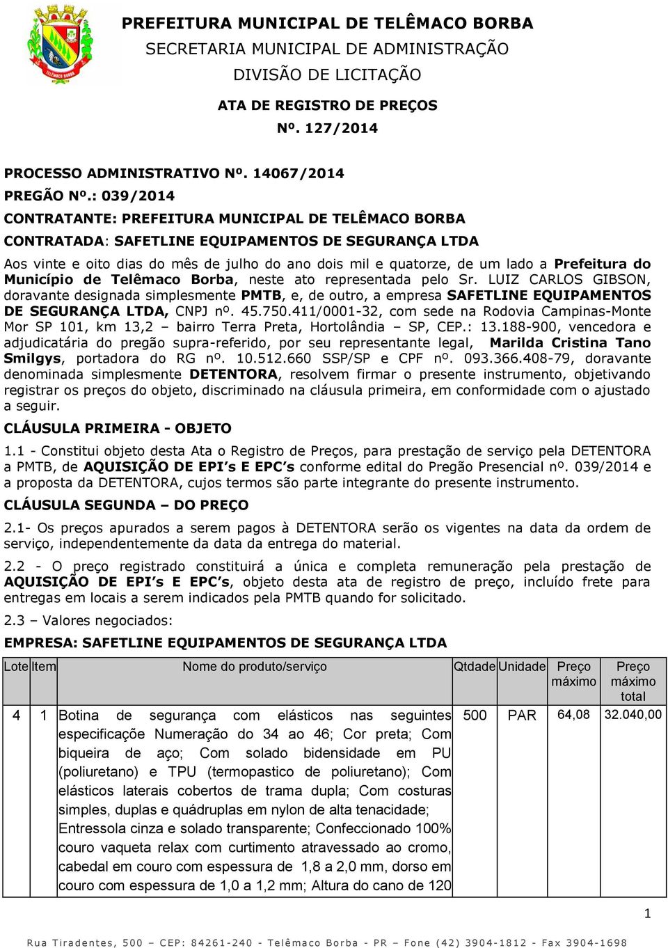 Prefeitura do Município de Telêmaco Borba, neste ato representada pelo Sr.