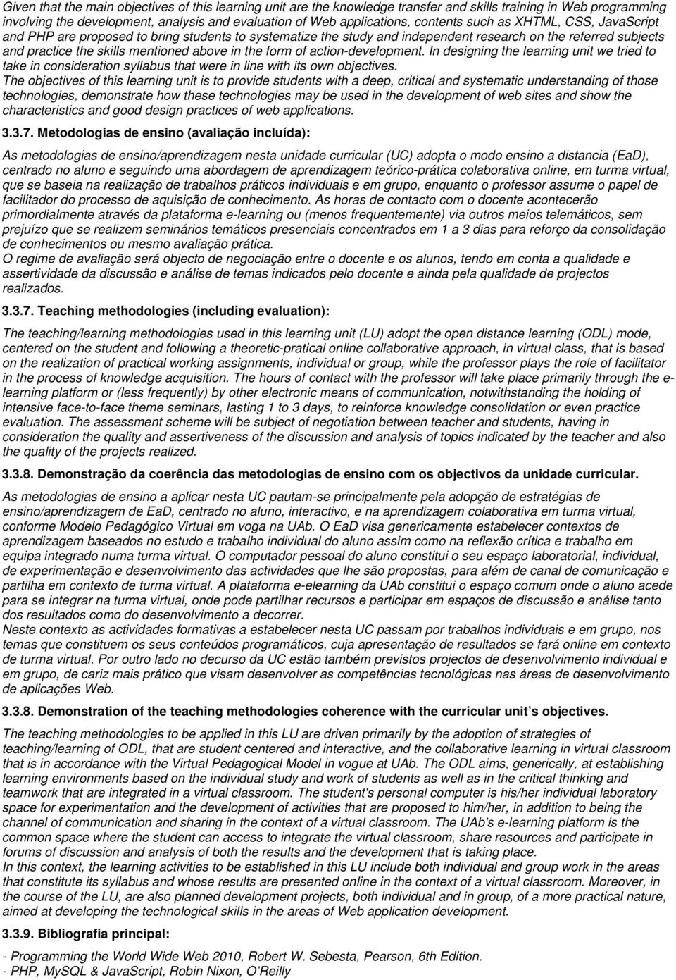 action-development. In designing the learning unit we tried to take in consideration syllabus that were in line with its own objectives.