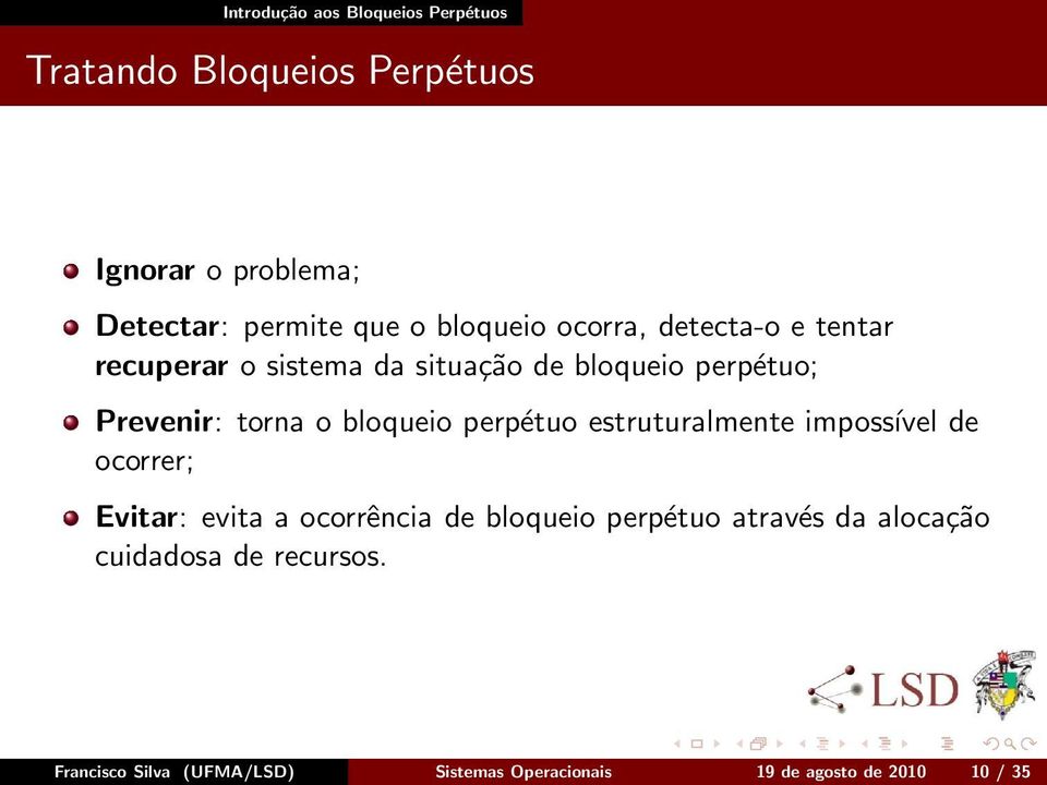 bloqueio perpétuo estruturalmente impossível de ocorrer; Evitar: evita a ocorrência de bloqueio perpétuo