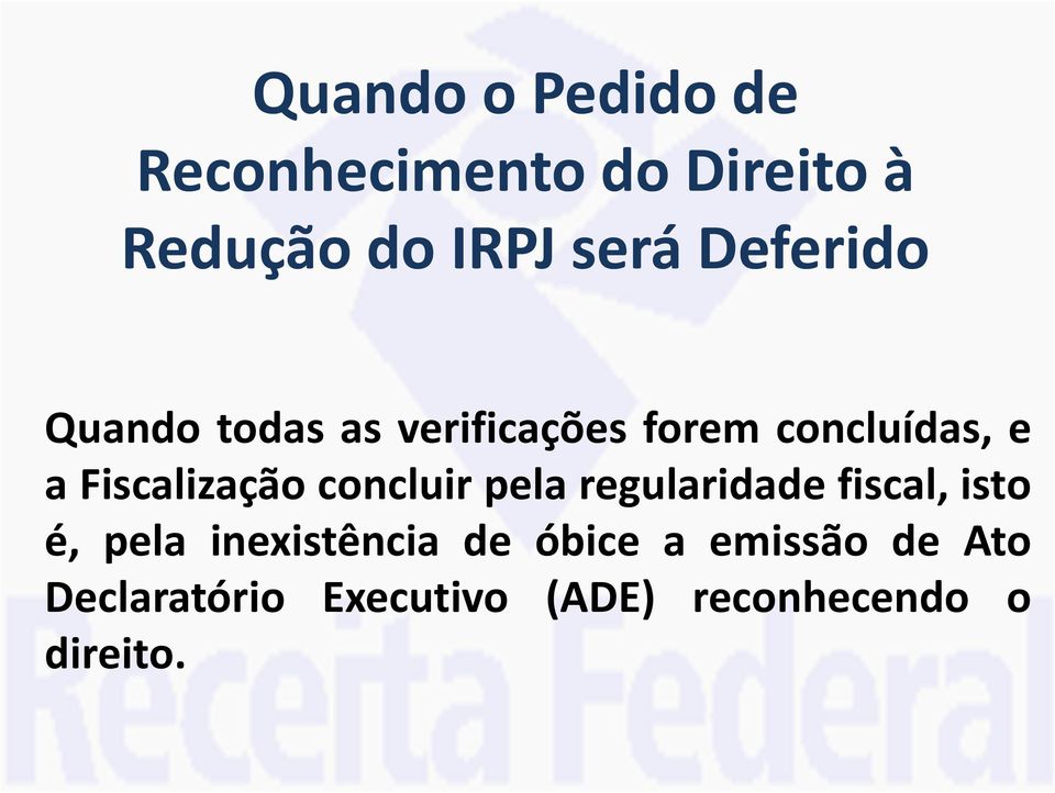 Fiscalização concluir pela regularidade fiscal, isto é, pela