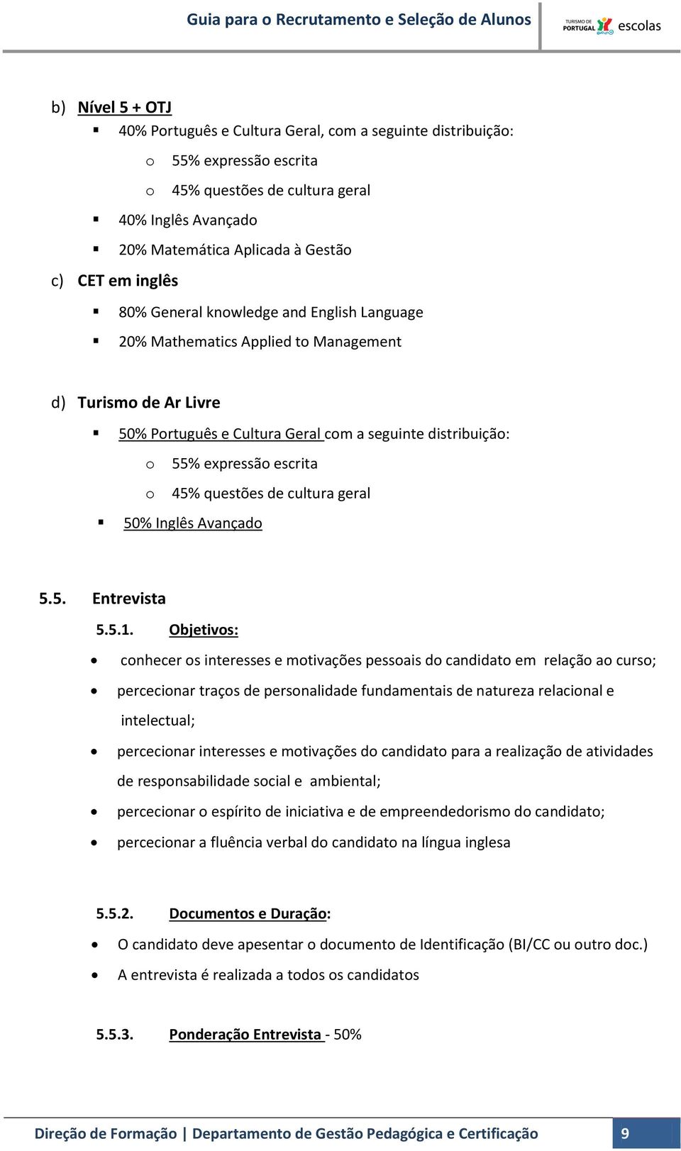 questões de cultura geral 50% Inglês Avançado 5.5. Entrevista 5.5.1.