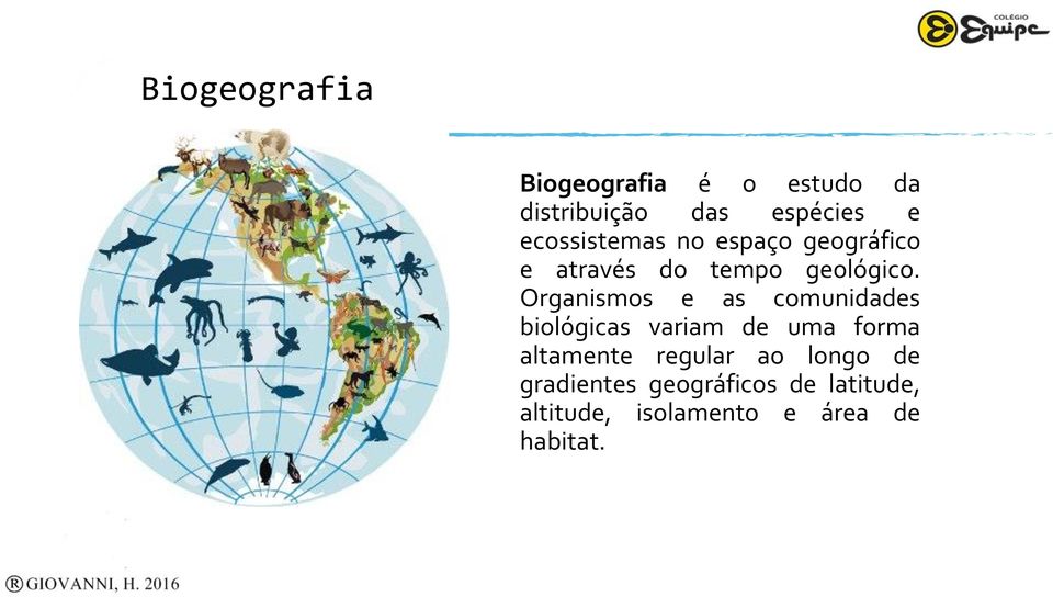 Organismos e as comunidades biológicas variam de uma forma altamente