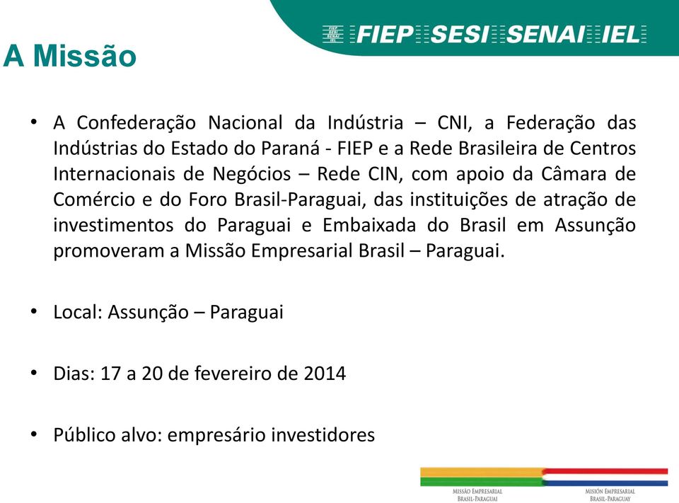das instituições de atração de investimentos do Paraguai e Embaixada do Brasil em Assunção promoveram a Missão