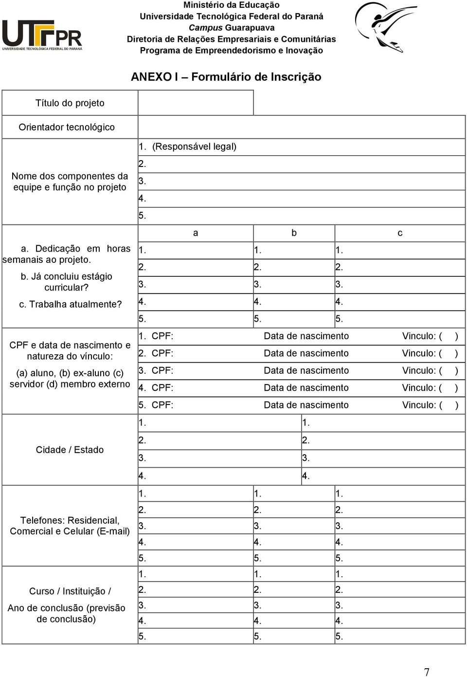 Já concluiu estágio curricular? c. Trabalha atualmente?