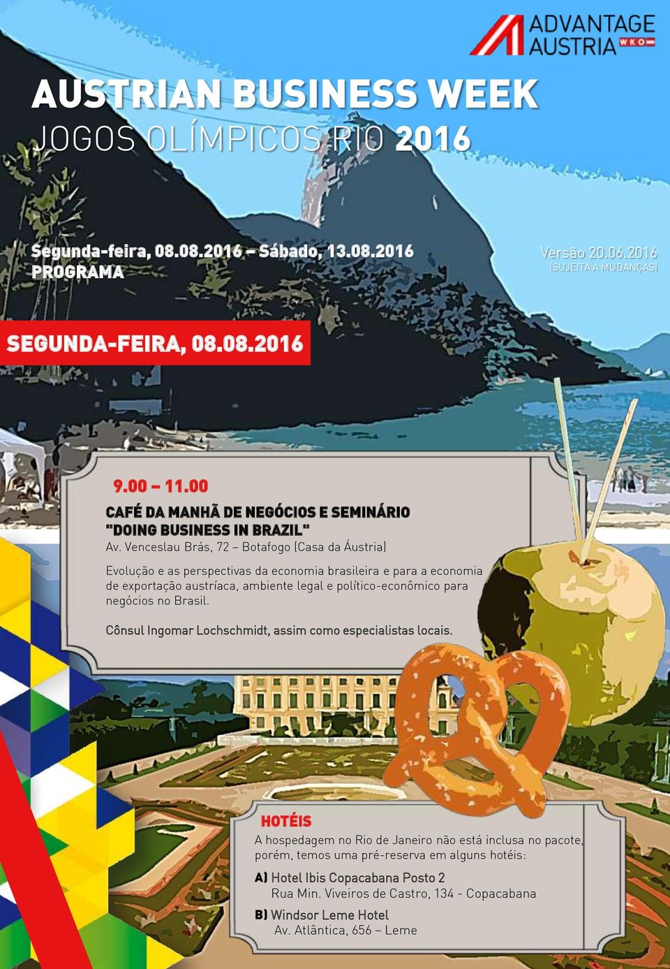 Venceslau Brás, 72 Botafogo (Casa da Áustria) Evolução e as perspectivas da economia brasileira e para a economia de exportação austríaca, ambiente legal e político-econômico para