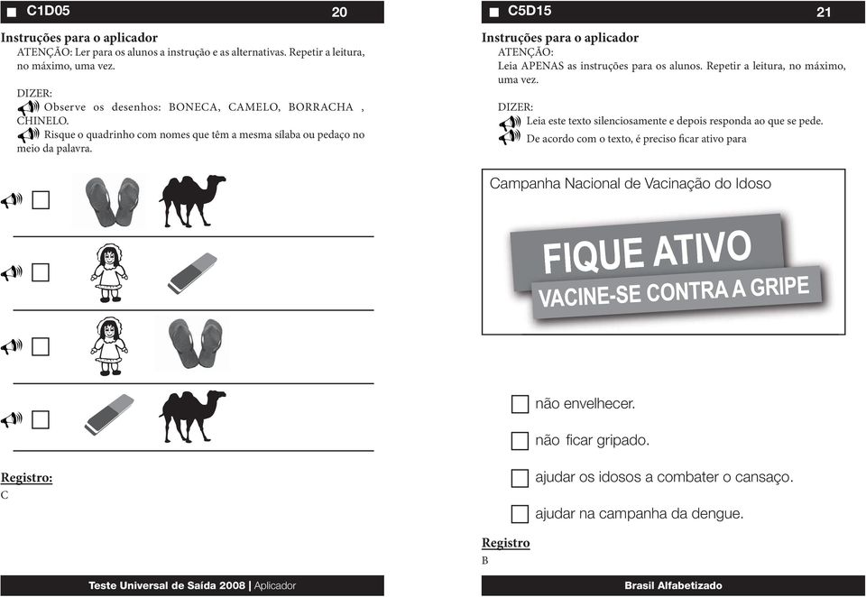 Repetir a leitura, no máximo, Leia este texto silenciosamente e depois responda ao que se pede.