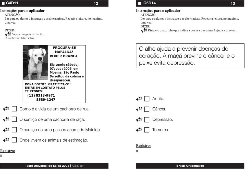 Repetir a leitura, no máximo, Risque o quadrinho que indica a doença que a maçã ajuda a prevenir. O alho ajuda a prevenir doenças do coração.