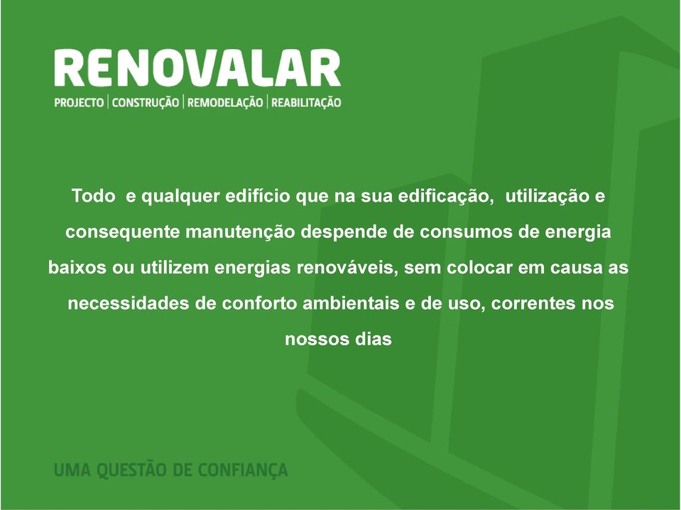 ou utilizem energias renováveis, sem colocar em causa as