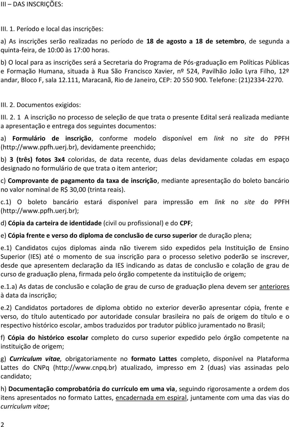 Bloco F, sala 12.111, Maracanã, Rio de Janeiro, CEP: 20