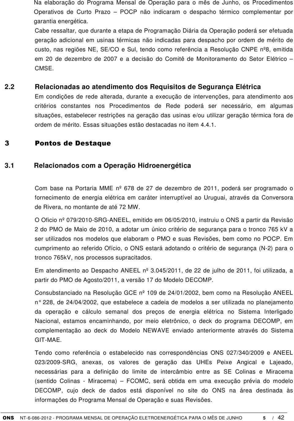 NE, SE/CO e Sul, tendo como referência a Resolução CNPE nº8, emitida em 20