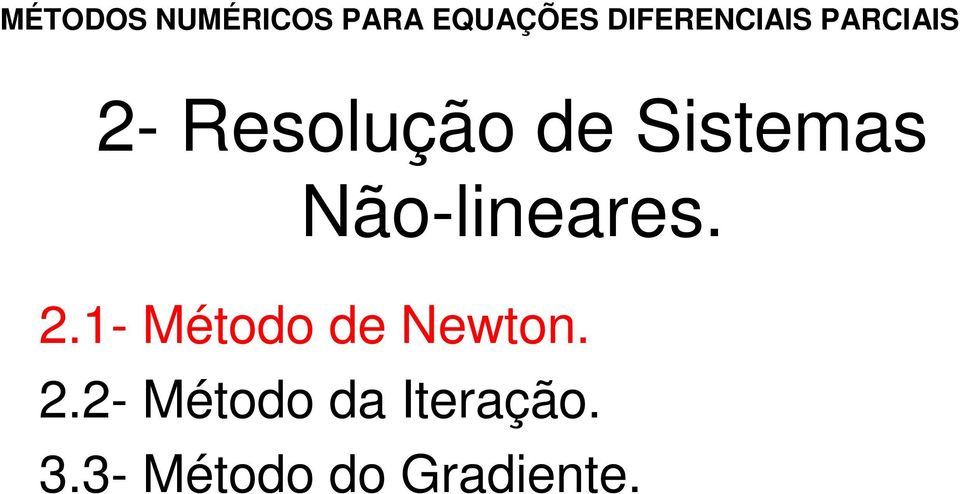 Sisteas Não-lieares..- Método de Newto.