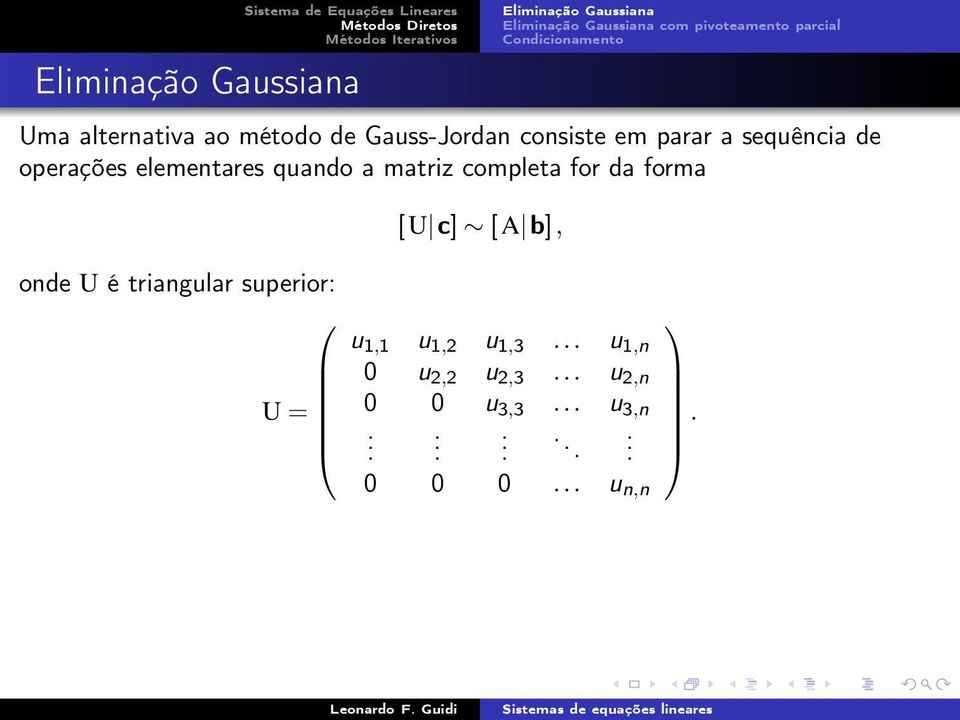 completa for da forma [U c] [A b], onde U é triangular superior: U = u 1,1