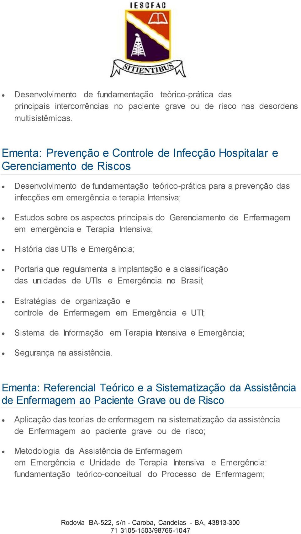 Estudos sobre os aspectos principais do Gerenciamento de Enfermagem em emergência e Terapia Intensiva; História das UTIs e Emergência; Portaria que regulamenta a implantação e a classificação das