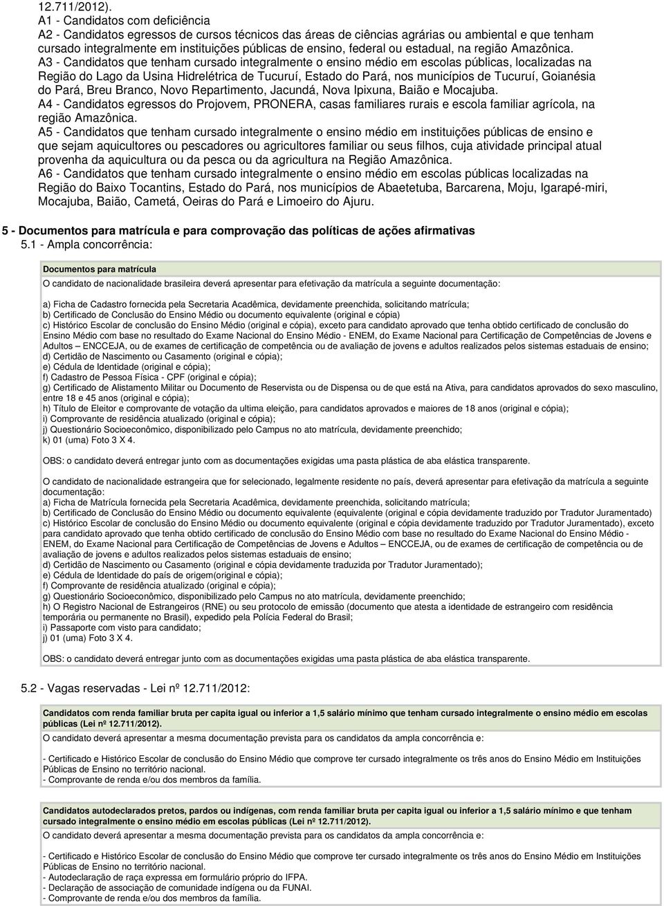 ou estadual, na região Amazônica.