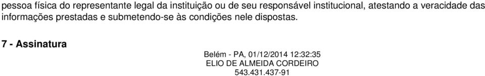 prestadas e submetendo-se às condições nele dispostas.