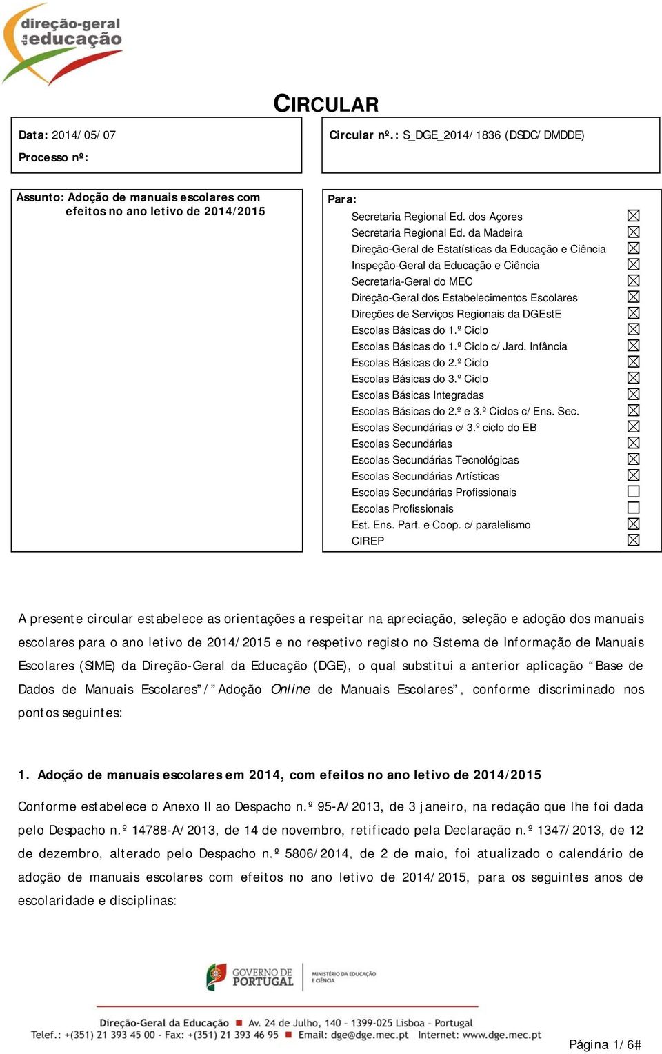 da Madeira Direção-Geral de Estatísticas da Educação e Ciência Inspeção-Geral da Educação e Ciência Secretaria-Geral do MEC Direção-Geral dos Estabelecimentos Escolares Direções de Serviços Regionais