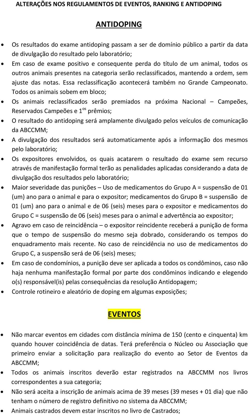 Essa reclassificação acontecerá também no Grande Campeonato.