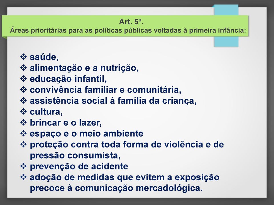 nutrição, educação infantil, convivência familiar e comunitária, assistência social à família da criança,