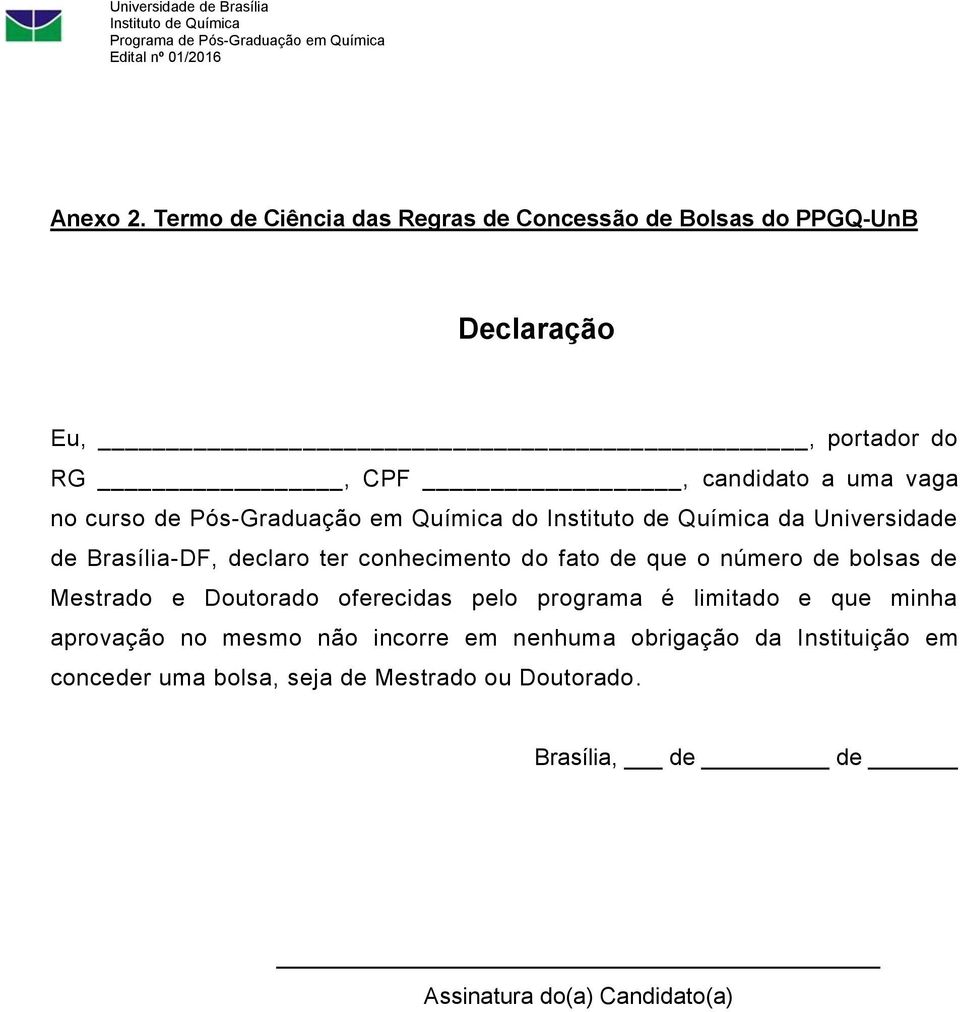 curso de Pós-Graduação em Química do da Universidade de Brasília-DF, declaro ter conhecimento do fato de que o número de