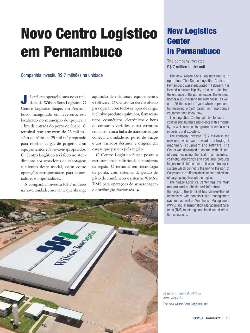 O terminal tem armazém de 23 mil m², além de pátio de 25 mil m² preparado para receber cargas de projeto, com equipamentos e know-how apropriados.