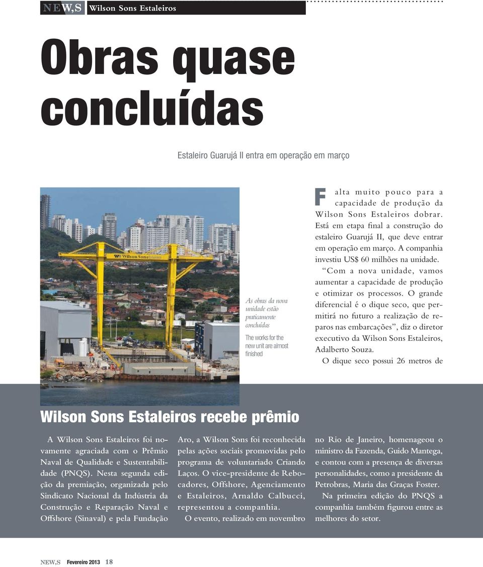 A companhia investiu US$ 60 milhões na unidade. Com a nova unidade, vamos aumentar a capacidade de produção e otimizar os processos.