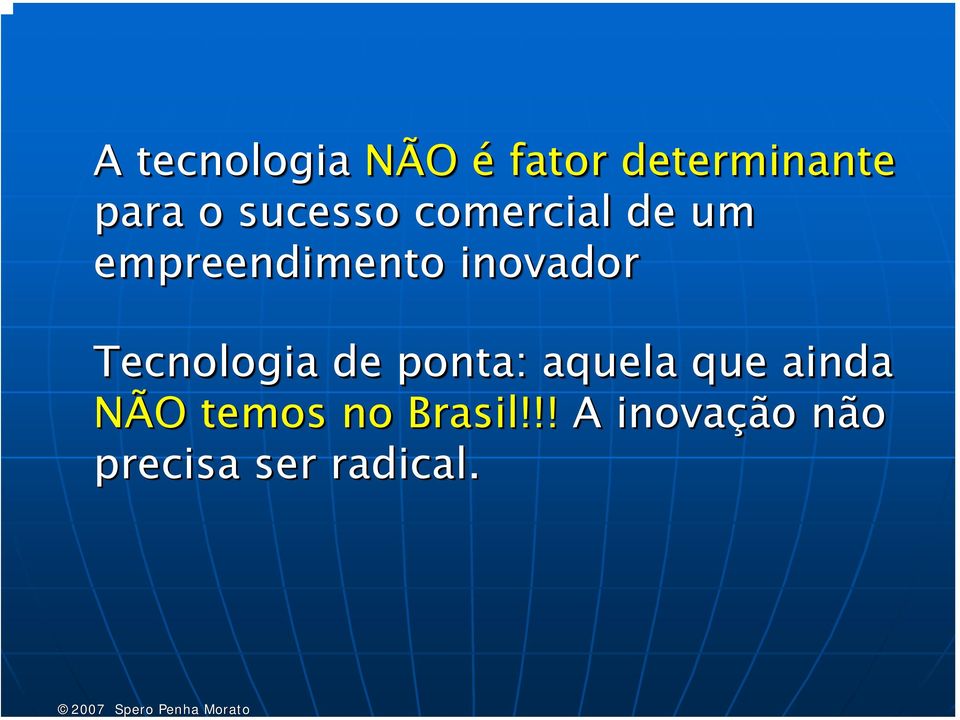 Tecnologia de ponta: aquela que ainda NÃO temos