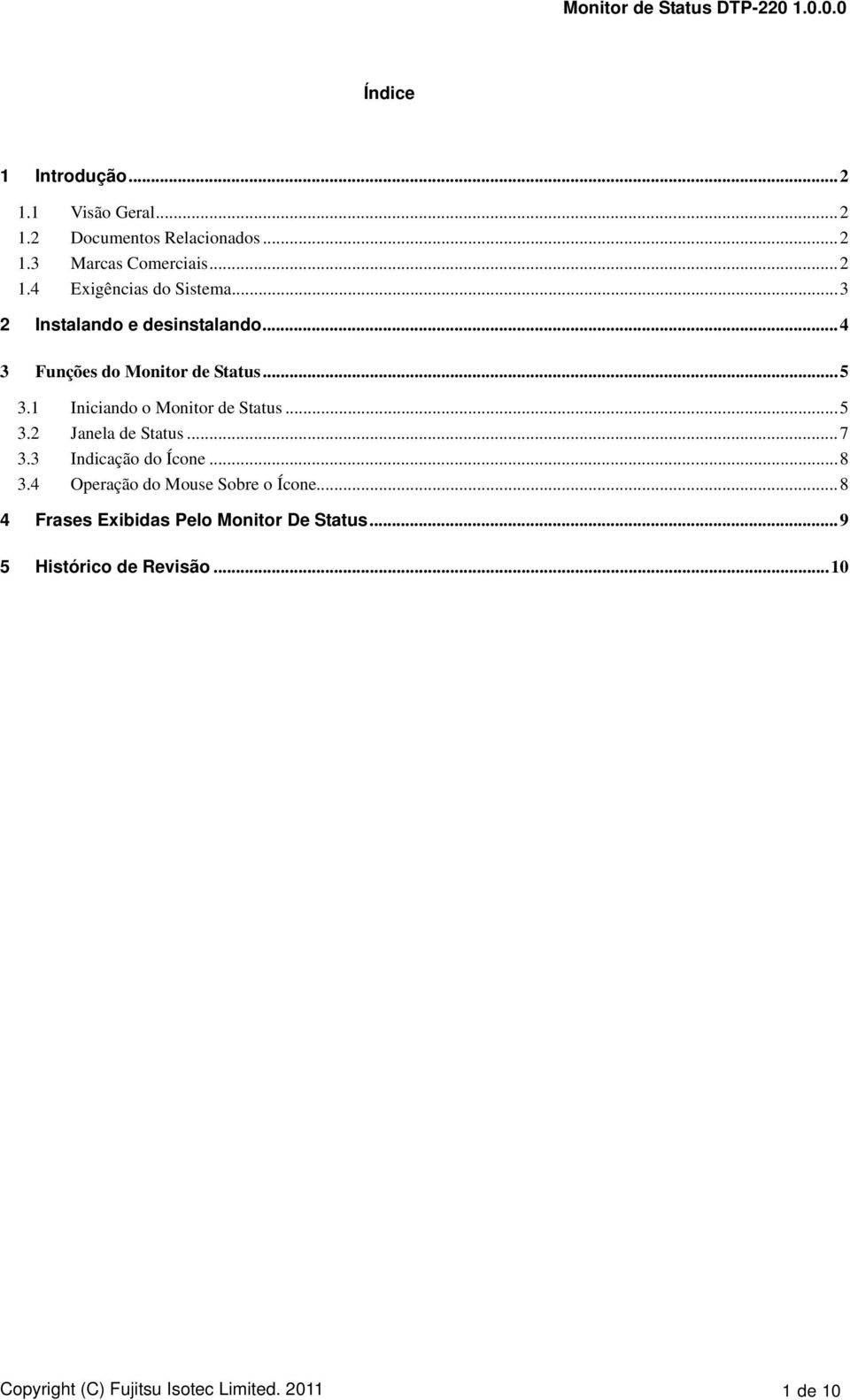 ..7 3.3 Indicação do Ícone...8 3.4 Operação do Mouse Sobre o Ícone...8 4 Frases Exibidas Pelo Monitor De Status.