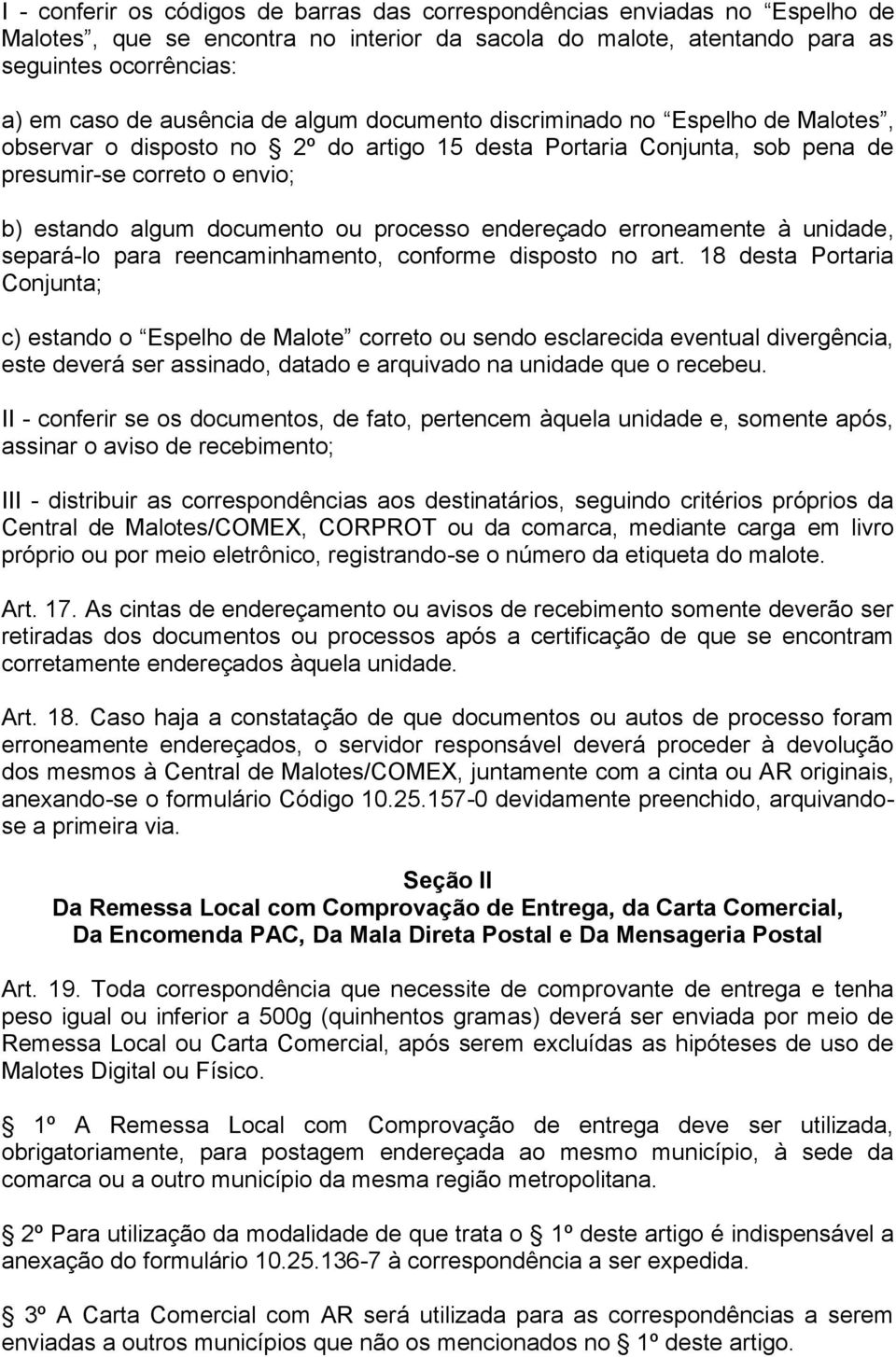 endereçado erroneamente à unidade, separá-lo para reencaminhamento, conforme disposto no art.