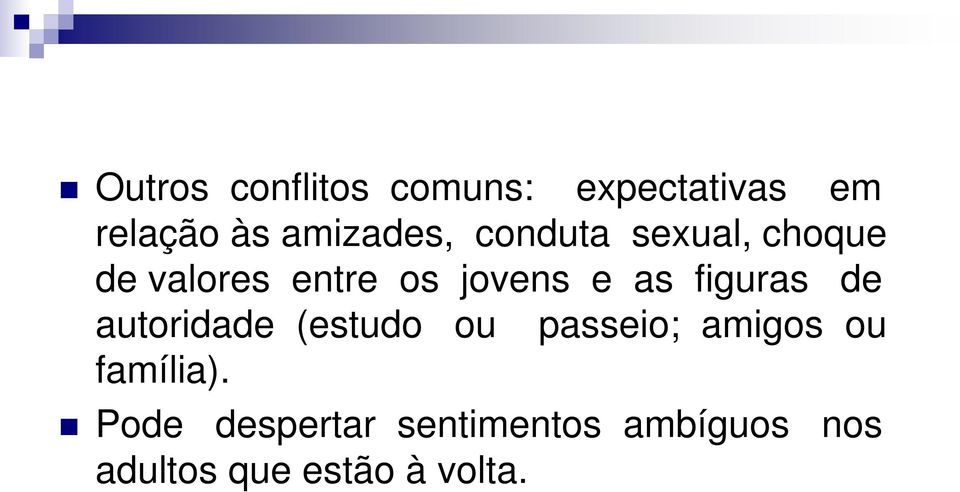 figuras de autoridade (estudo ou passeio; amigos ou família).