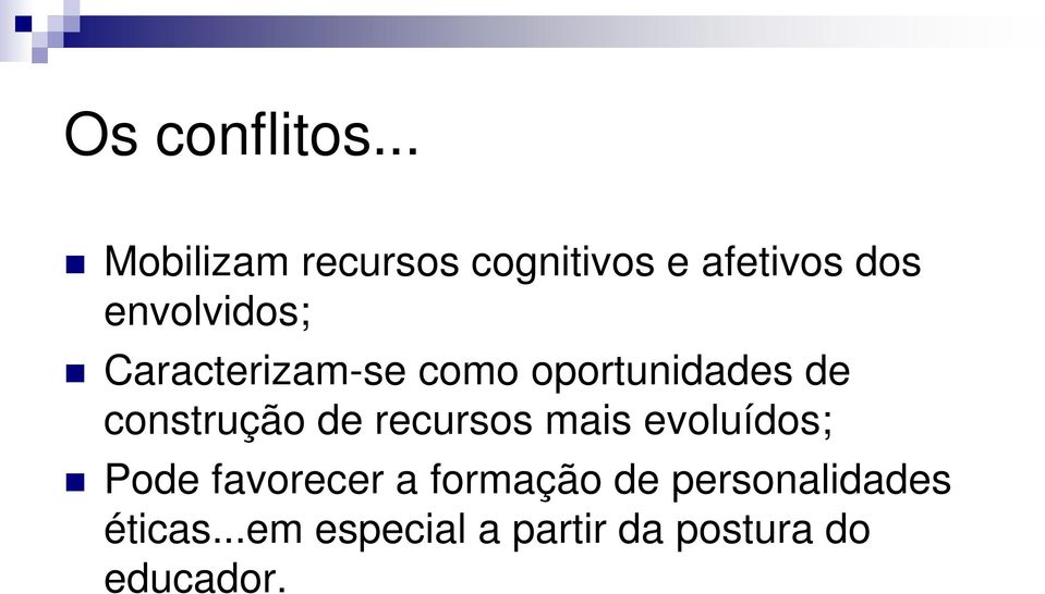 Caracterizam-se como oportunidades de construção de recursos