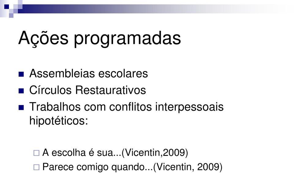 interpessoais hipotéticos: A escolha é sua.