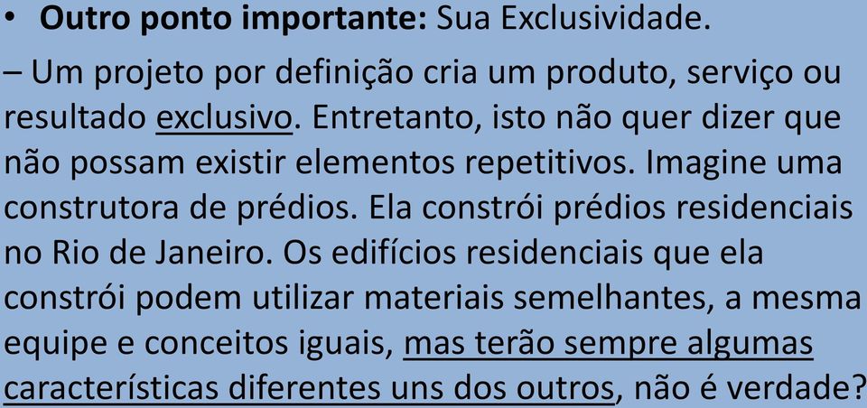 Ela constrói prédios residenciais no Rio de Janeiro.