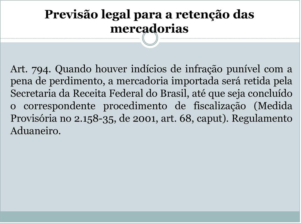 importada será retida pela Secretaria da Receita Federal do Brasil, até que seja