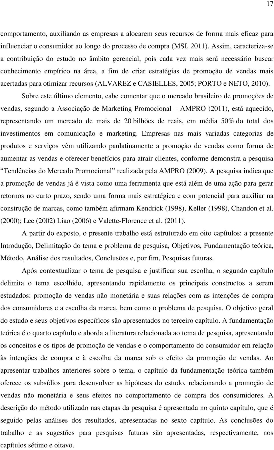 acertadas para otimizar recursos (ALVAREZ e CASIELLES, 2005; PORTO e NETO, 2010).