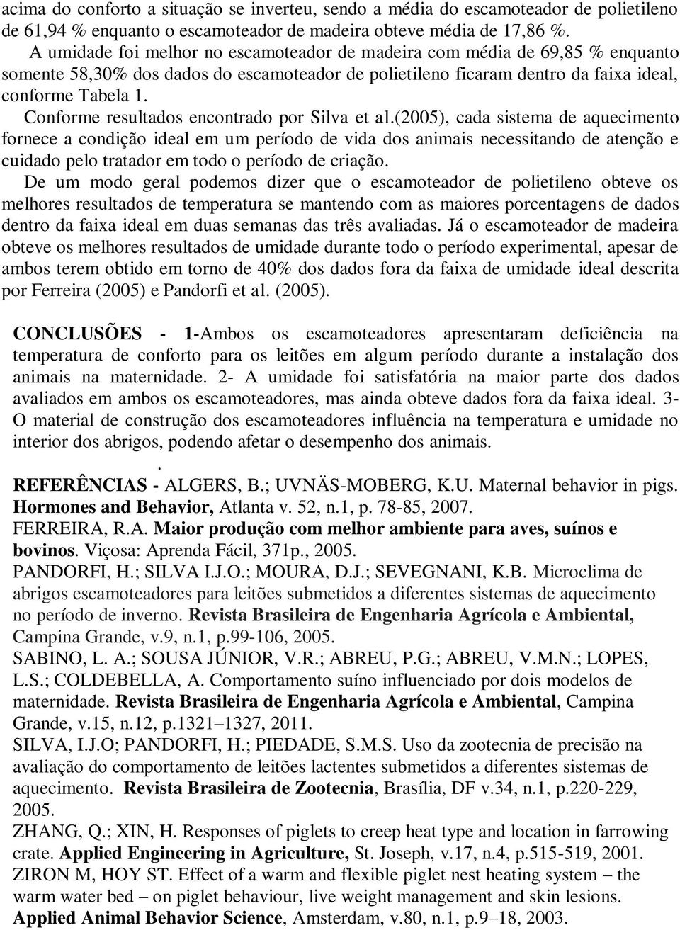 Conforme resultados encontrado por Silva et al.