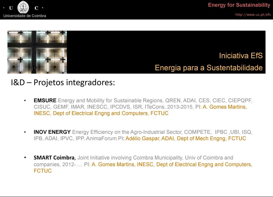 Gomes Martins, INESC, Dept of Electrical Engng and Computers, FCTUC INOV ENERGY Energy Efficiency on the Agro-Industrial Sector, COMPETE, IPBC,UBI,